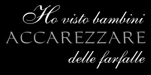 I saw children caressing butterflies