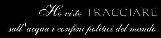 I saw the frontiers of the world being drawn on the water. 